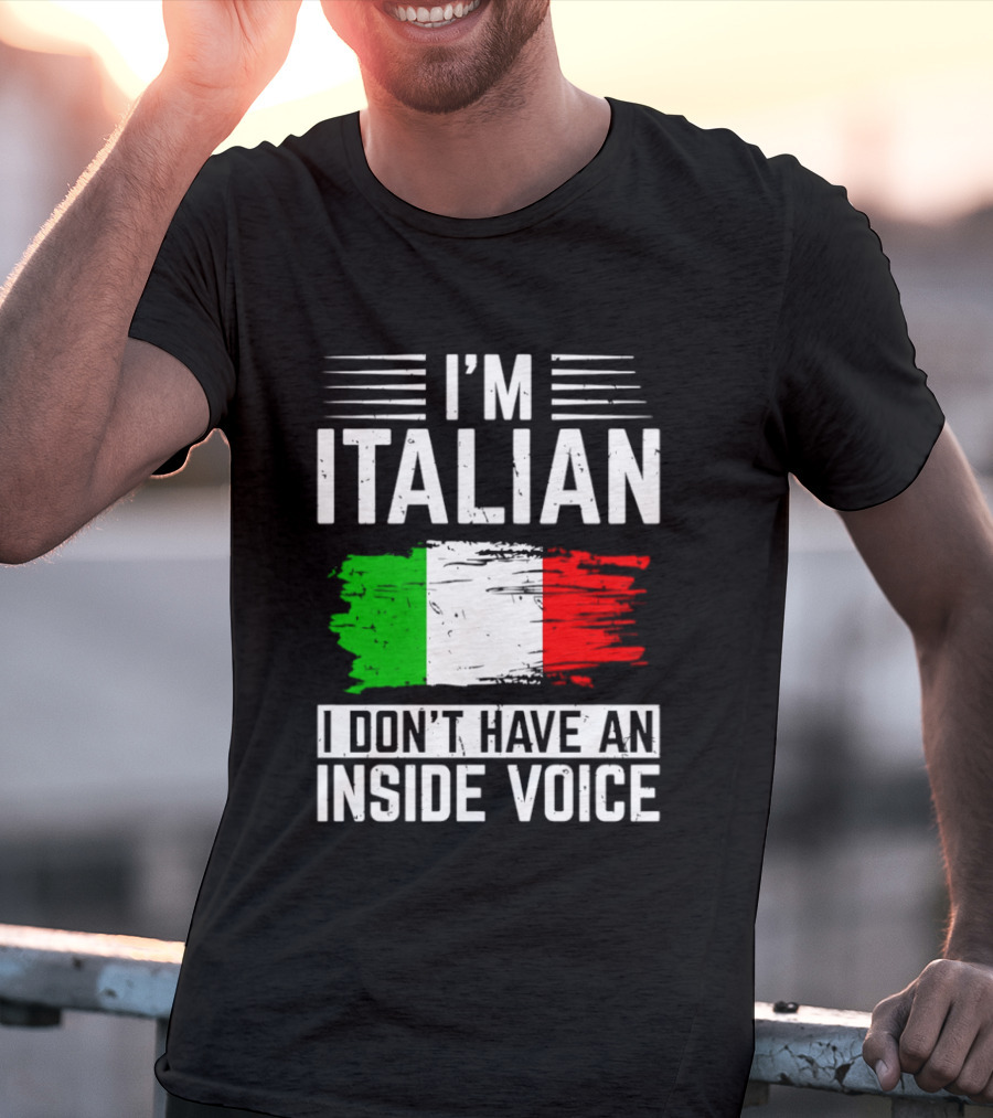 I'm Italian I Don't Have An Inside Voice Flag T-Shirt