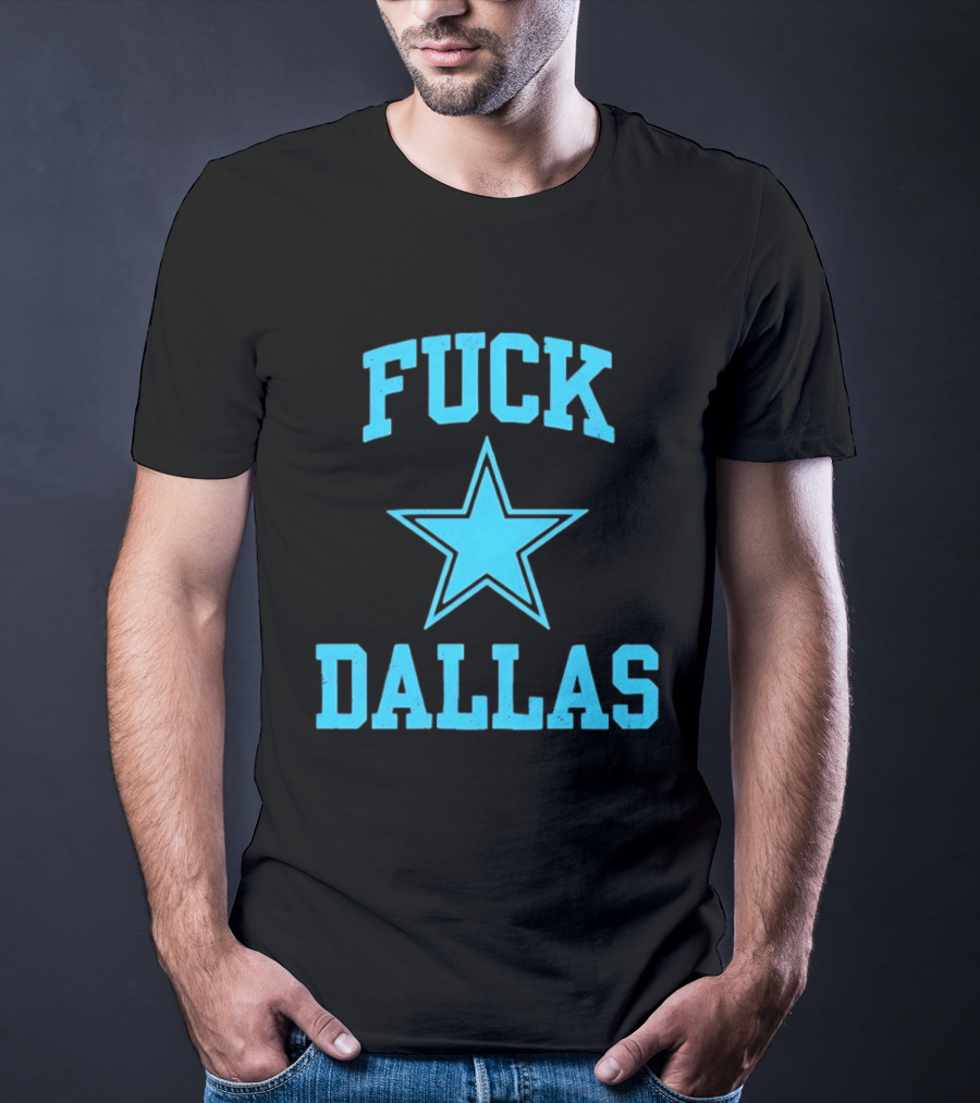 Dallas Cowboys Fuck Blue Star Dallas T-Shirt