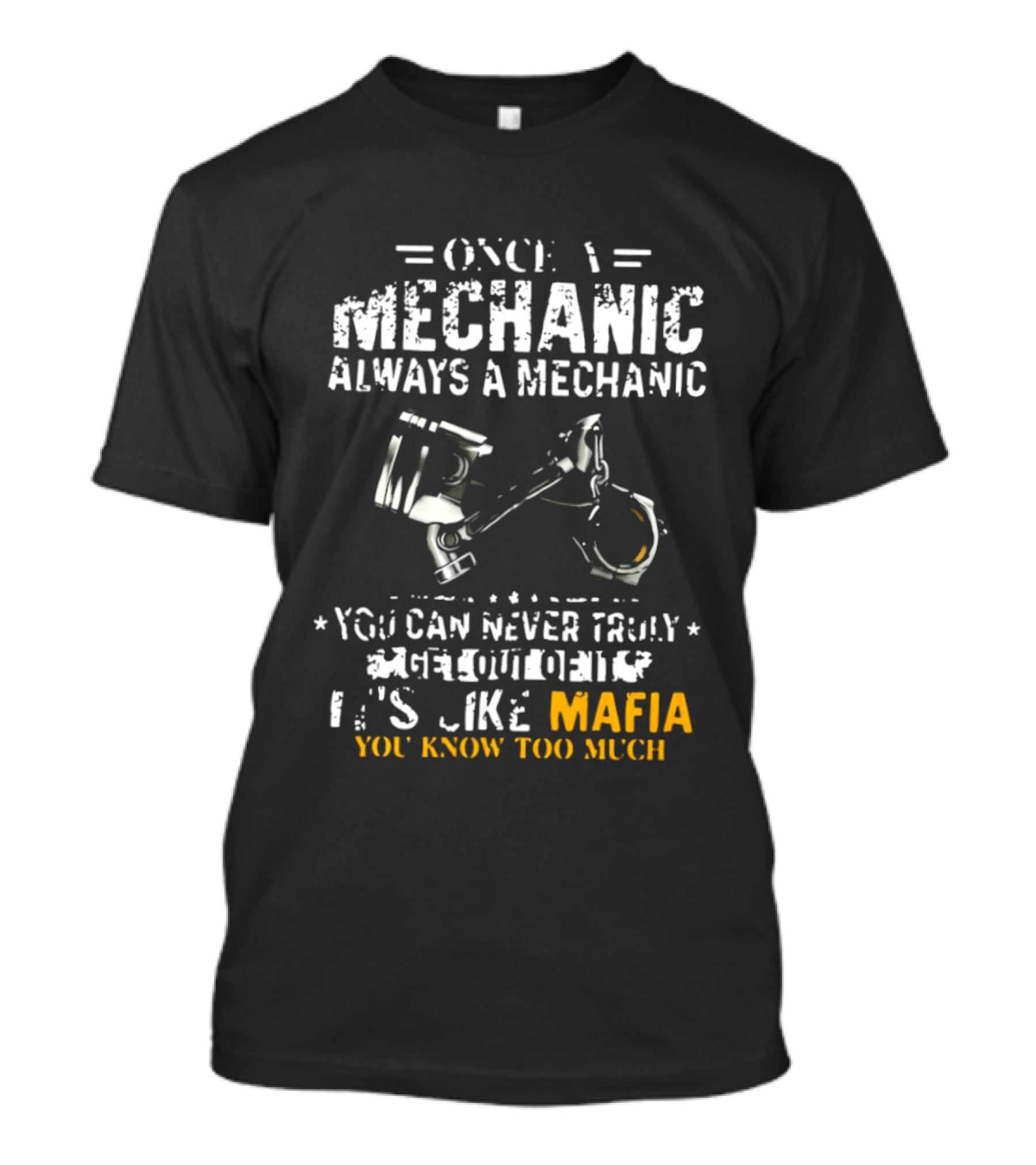 Once A Mechanic Always A Mechanic It's Like Mafia You Know Too Much T-Shirt