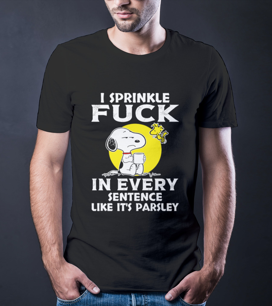 Snoopy I Sprinkle F*ck Like It's Parsley In Every Sentence T-Shirt
