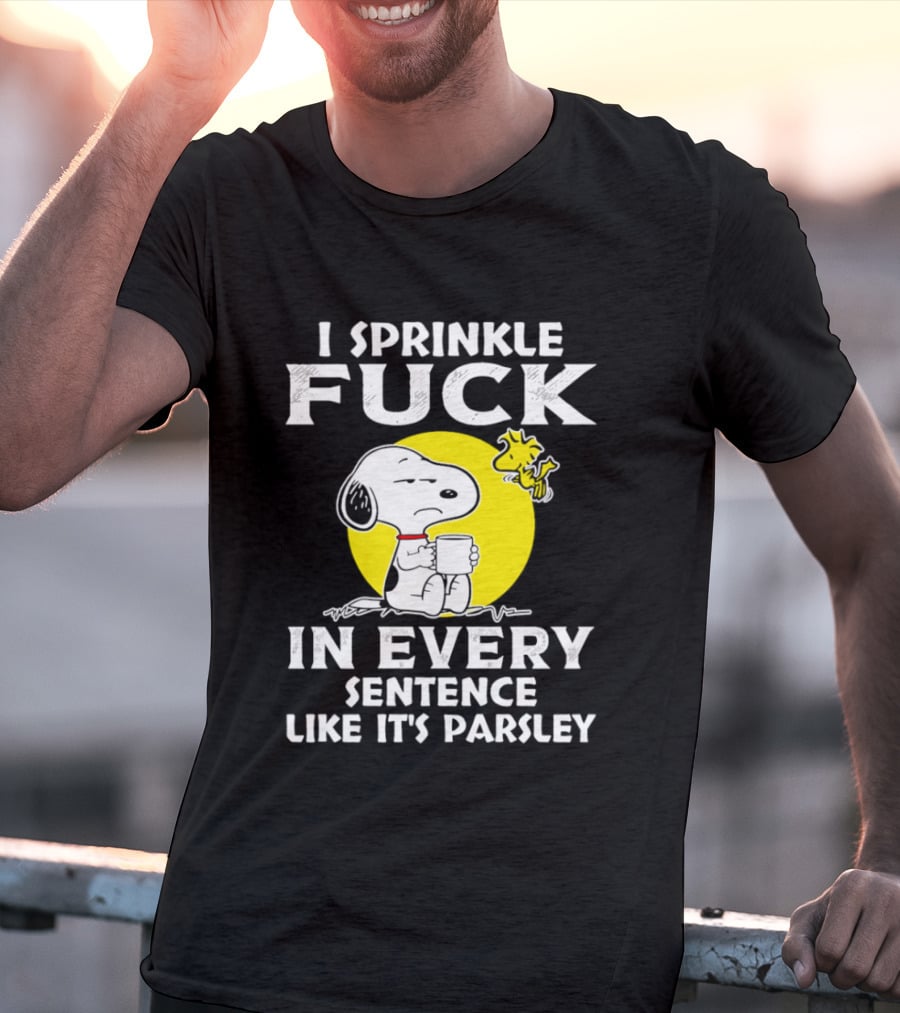 Snoopy I Sprinkle F*ck Like It's Parsley In Every Sentence T-Shirt
