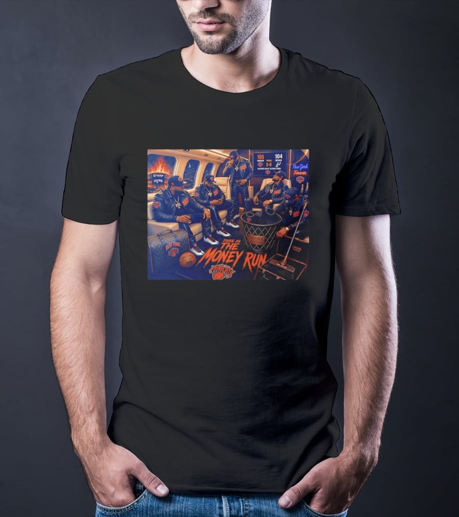 105 Knicks 104 Spurs This Is The Money Run New York Knicks NBA Victory 2 0 Series Lead T-Shirt