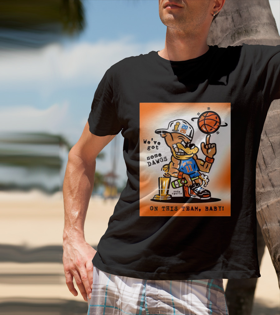 New York Knicks Basketball Dog We've Got Some Dawgs On The Team Bab T-Shirt
