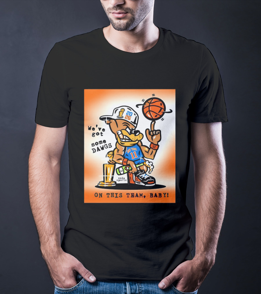 New York Knicks Basketball Dog We've Got Some Dawgs On The Team Bab T-Shirt
