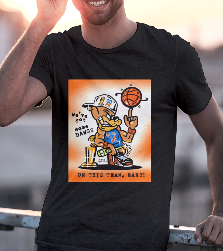 New York Knicks Basketball Dog We've Got Some Dawgs On The Team Bab T-Shirt