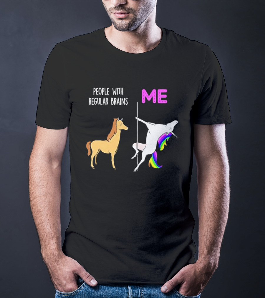 People With Regular Brains Unicorn Carousel And Me Rainbow Mane T-Shirt
