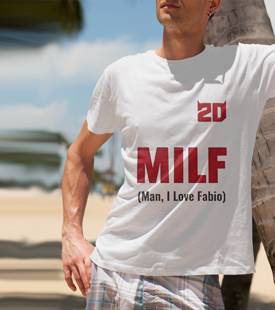 20 Milf Man I Love Fabio T-Shirt