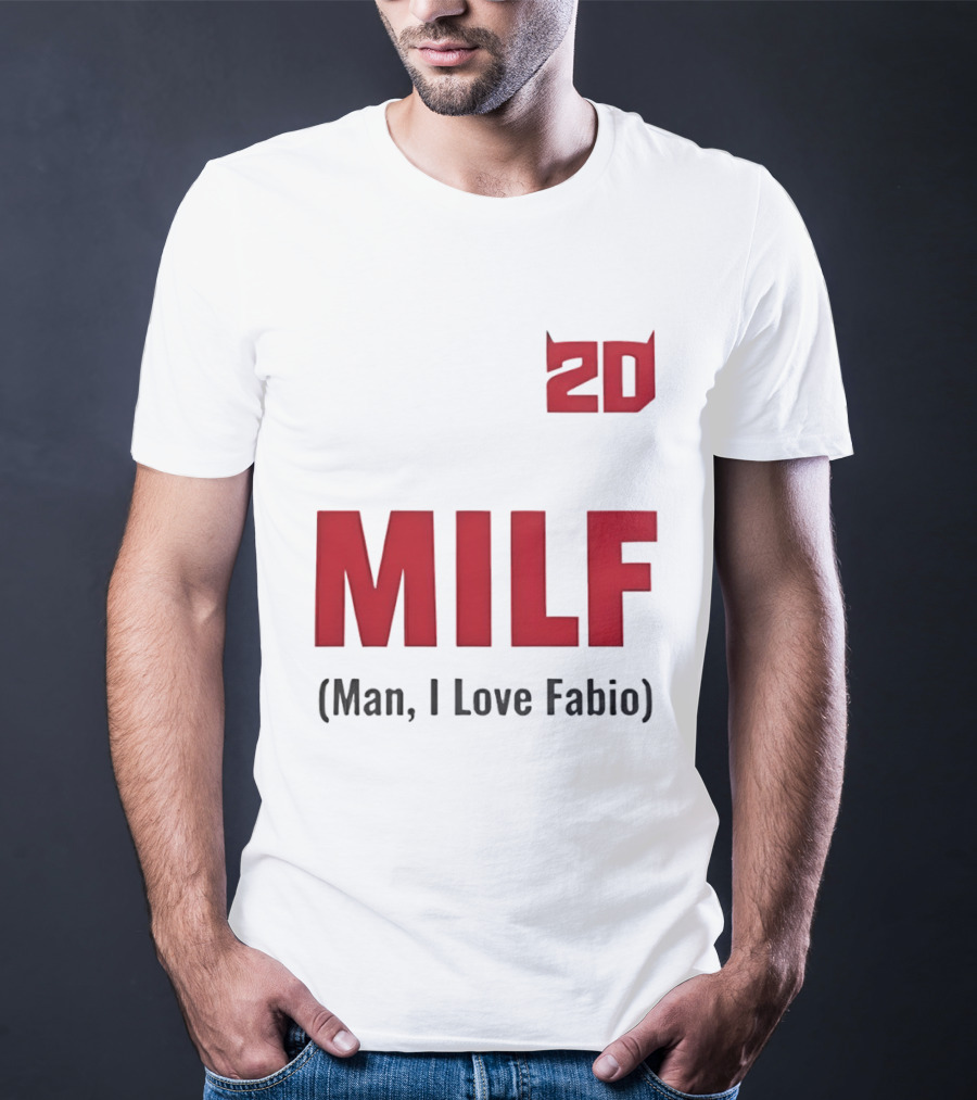 20 Milf Man I Love Fabio T-Shirt