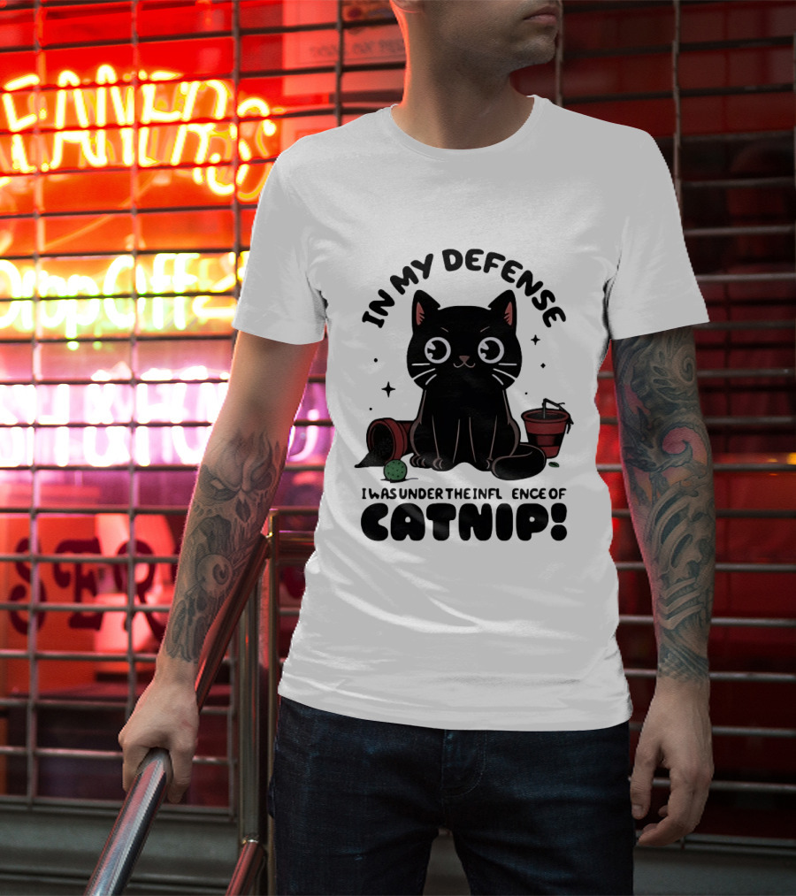In My Defense Black Cat Under The Influence Of Catnip Pot Knocked Over T-Shirt
