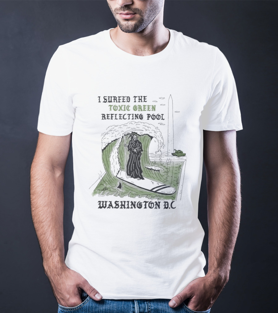 I Surfed The Toxic Green Reflecting Pool Grim Reaper Washington DC T-Shirt