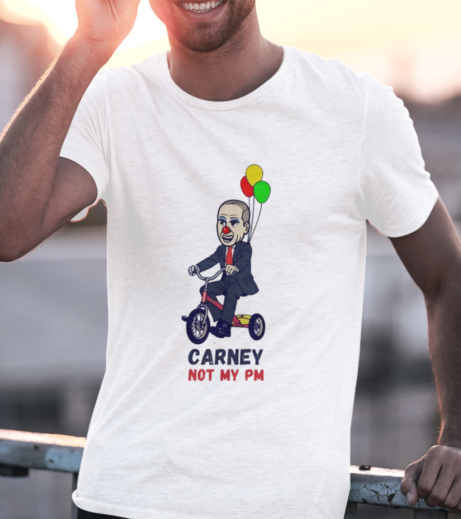 Carney Not My PM Clown Riding Tricycle With Balloons Political Satire T-Shirt