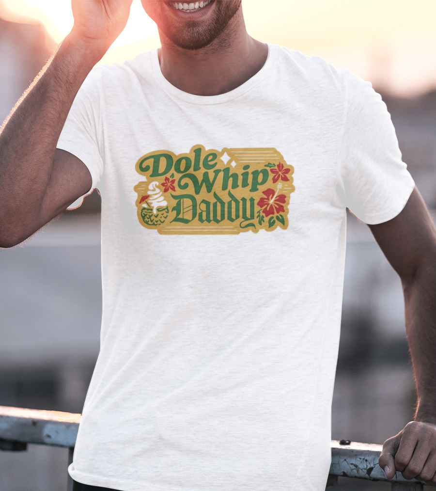 Dole Whip Daddy Pineapple Tropical Flowers Vacation T-Shirt