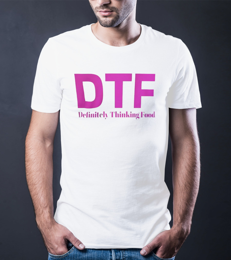 DTF Definitely Thinking Food Pink Bold Lettering T-Shirt