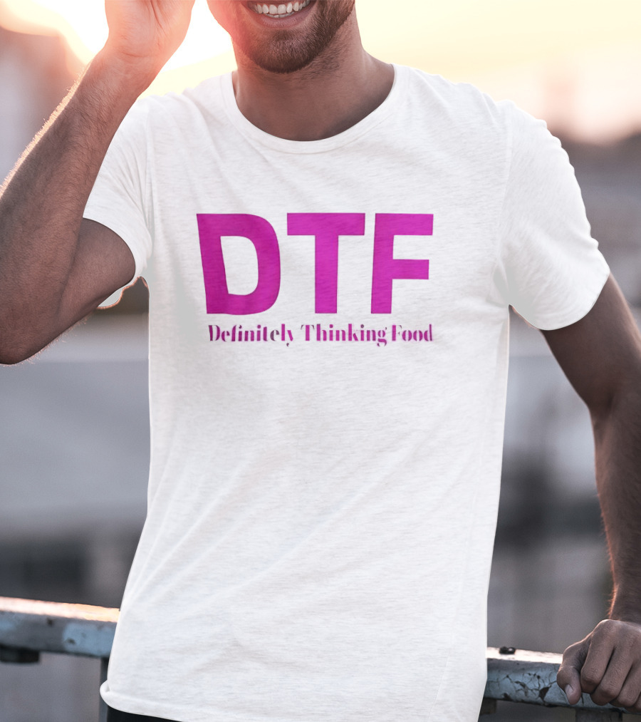 DTF Definitely Thinking Food Pink Bold Lettering T-Shirt
