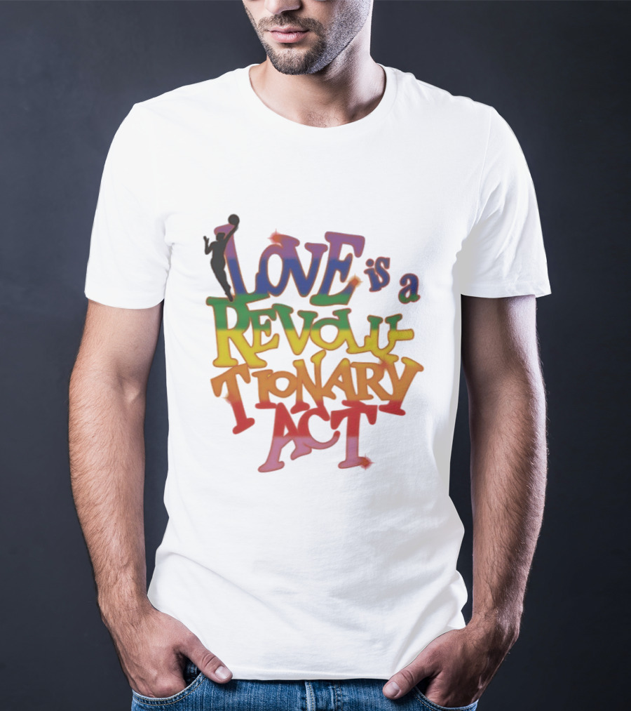 WNBA Love Is A Revolutionary Act Pride Celebration T-Shirt