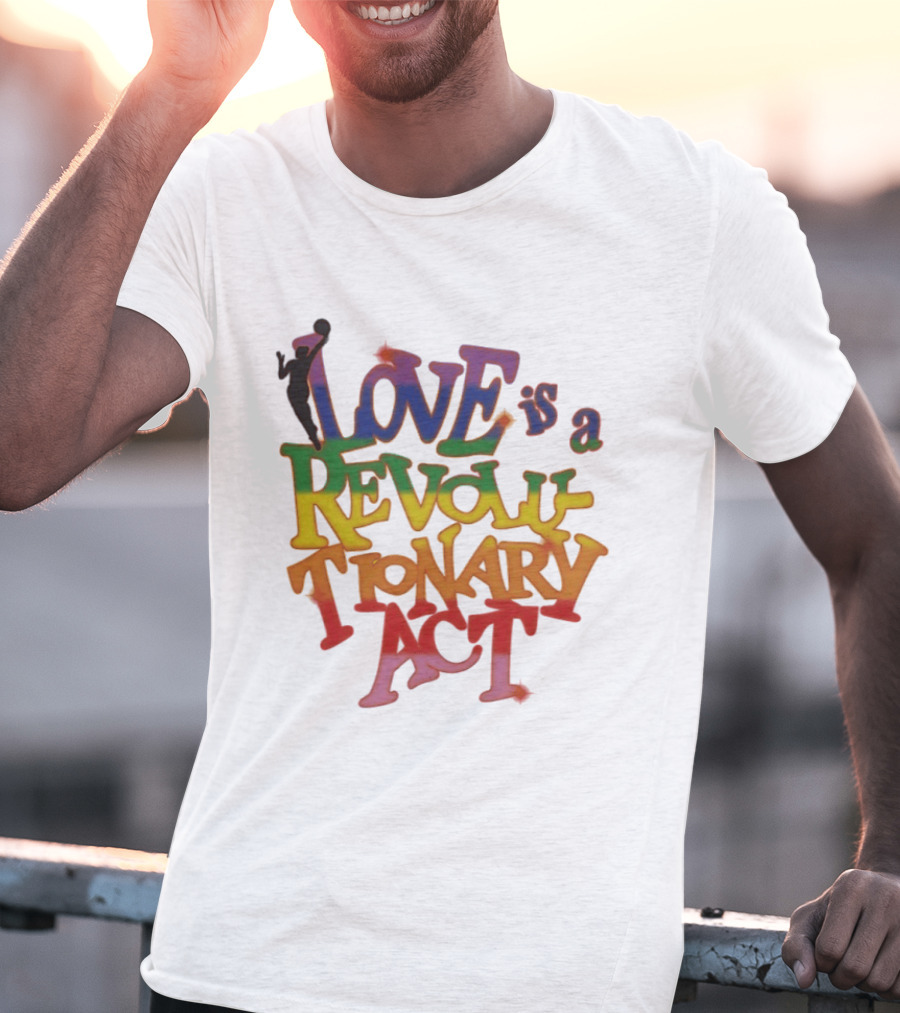 WNBA Love Is A Revolutionary Act Pride Celebration T-Shirt