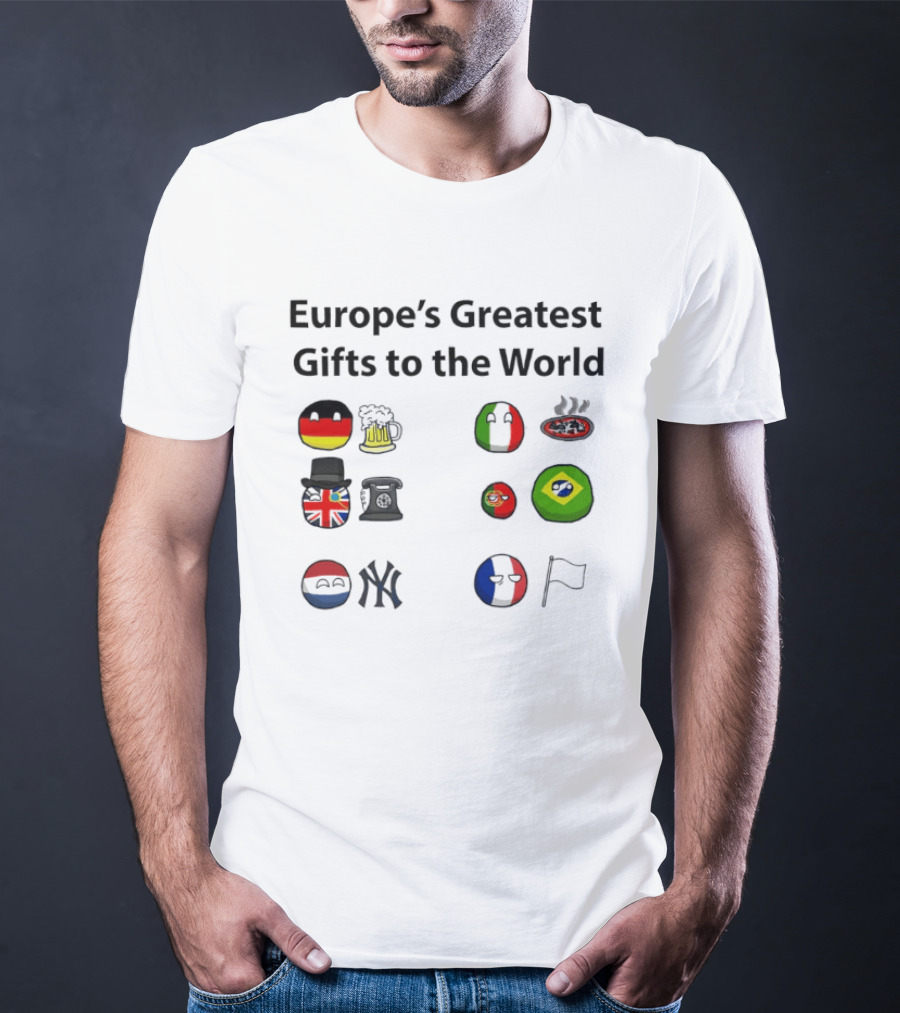 Europe's Greatest Gifts To The World German Beer Italian Pizza British Tea French Wine Dutch Art Yankees Italian Pasta T-Shirt