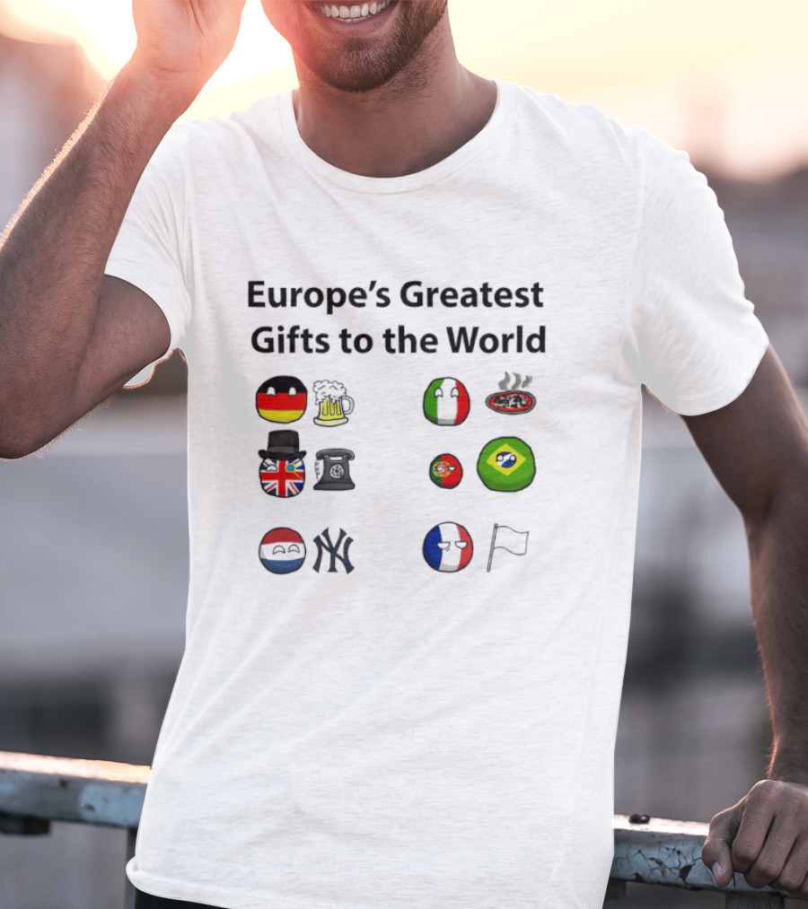 Europe's Greatest Gifts To The World German Beer Italian Pizza British Tea French Wine Dutch Art Yankees Italian Pasta T-Shirt
