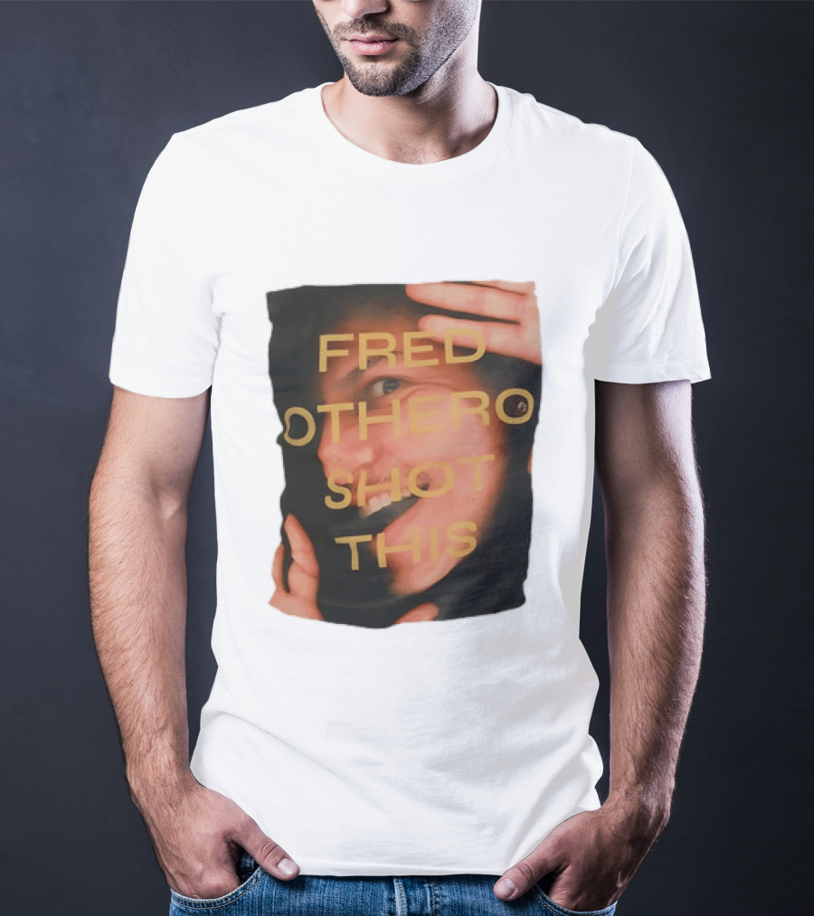 Fred OTHERO Shot This Bold Artistic Expression T-Shirt
