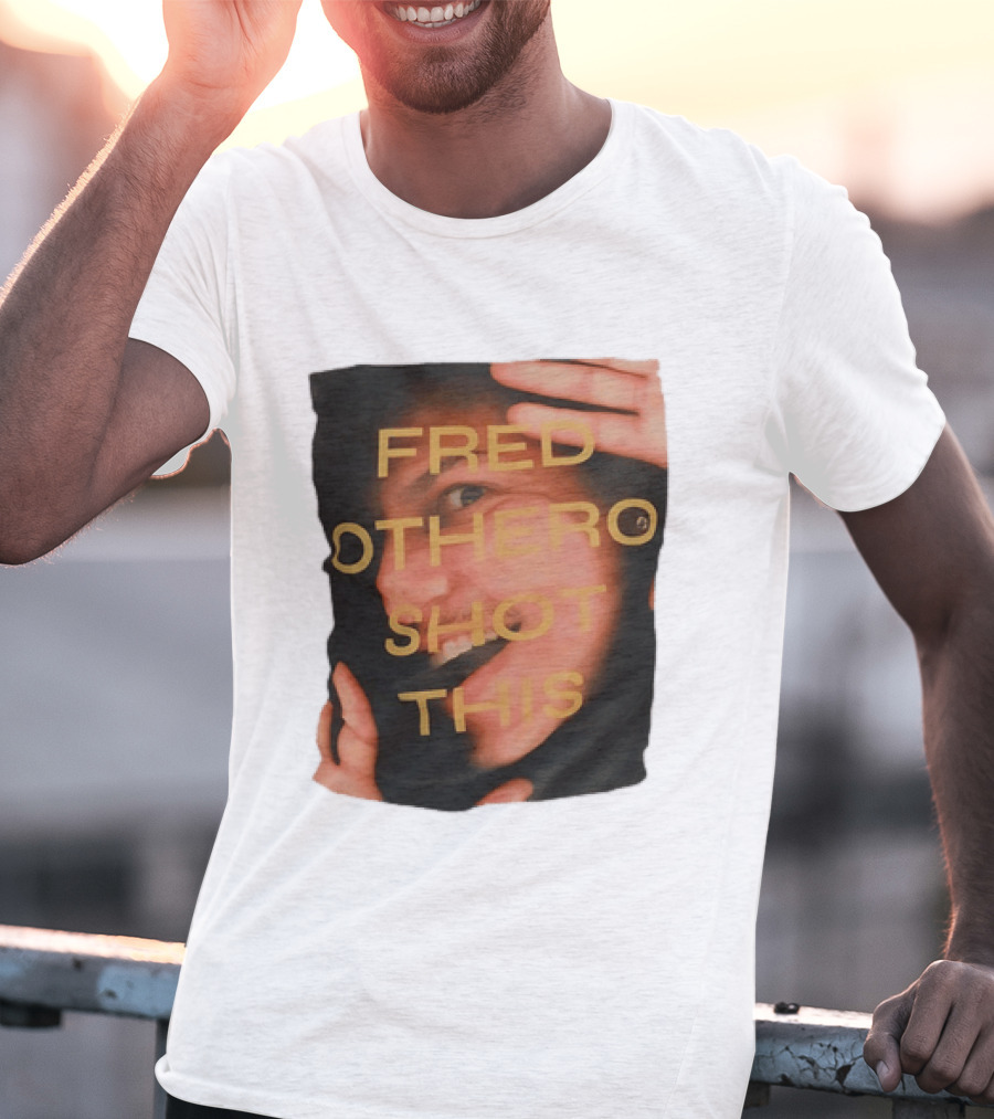 Fred OTHERO Shot This Bold Artistic Expression T-Shirt