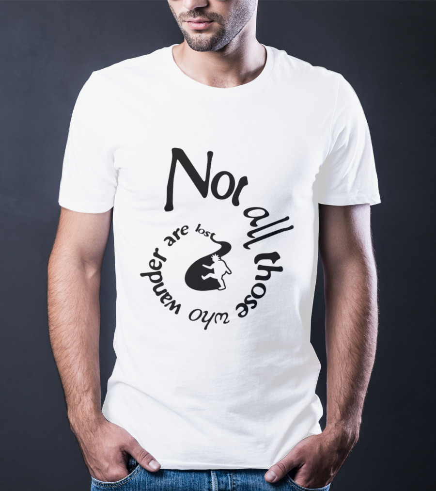 Not All Who Wander Are Lost JRR Tolkien Adventure Path And Traveler T-Shirt
