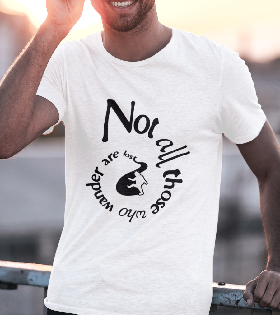 Not All Who Wander Are Lost JRR Tolkien Adventure Path And Traveler T-Shirt