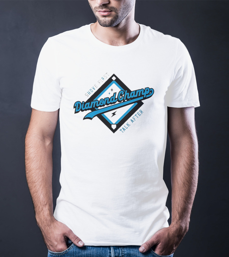 Shove First Talk After Diamond Champ Baseball T-Shirt