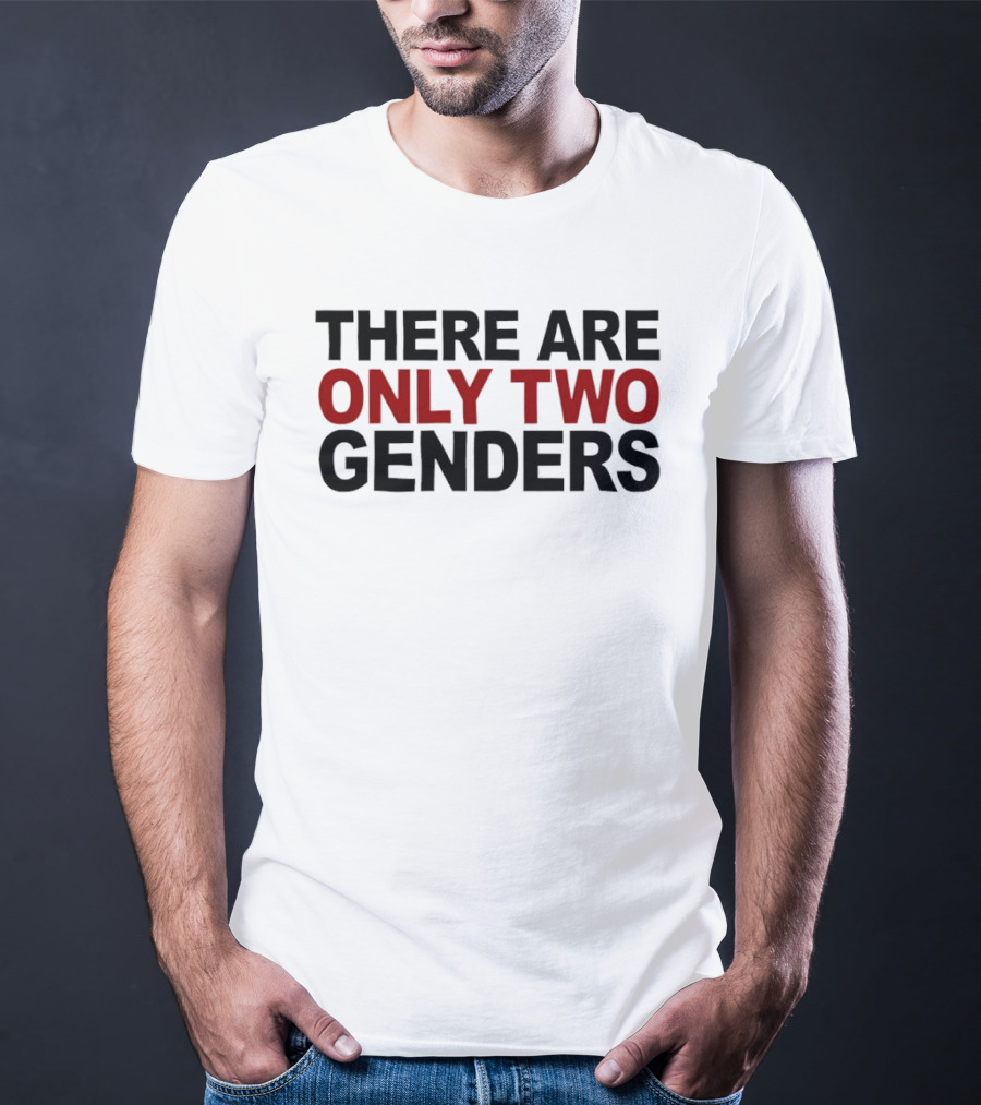 There Are Only Two Genders T-Shirt