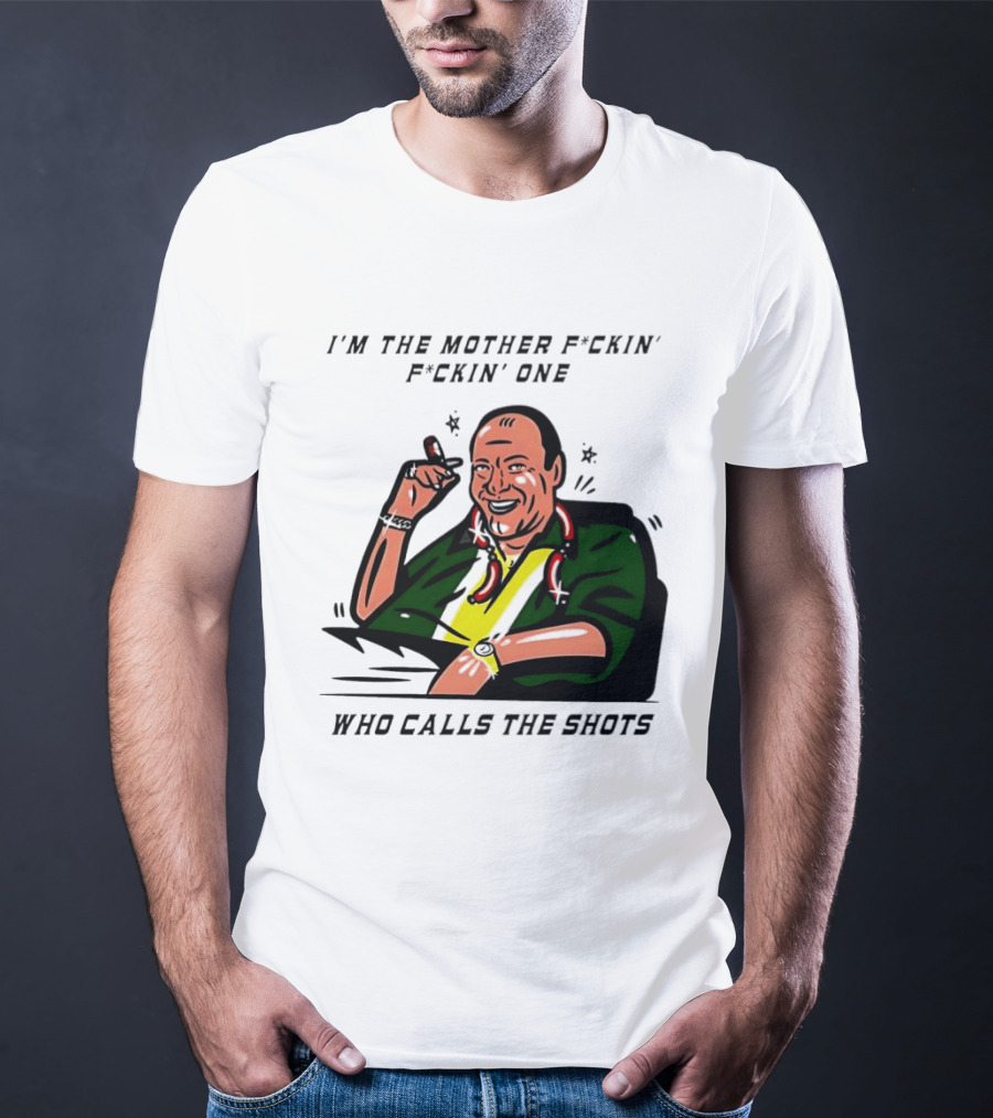 I'm The Mother F*ckin' One Who Calls The Shots Tony Soprano Ranking Boss T-Shirt