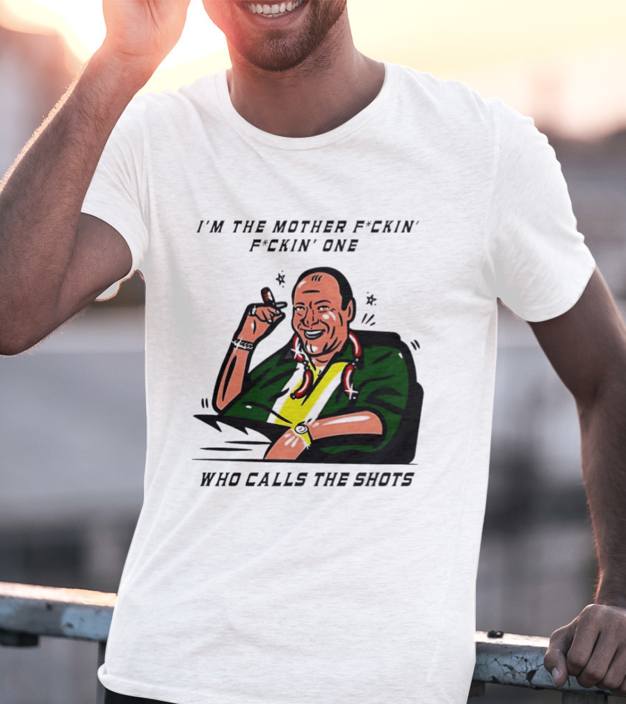 I'm The Mother F*ckin' One Who Calls The Shots Tony Soprano Ranking Boss T-Shirt