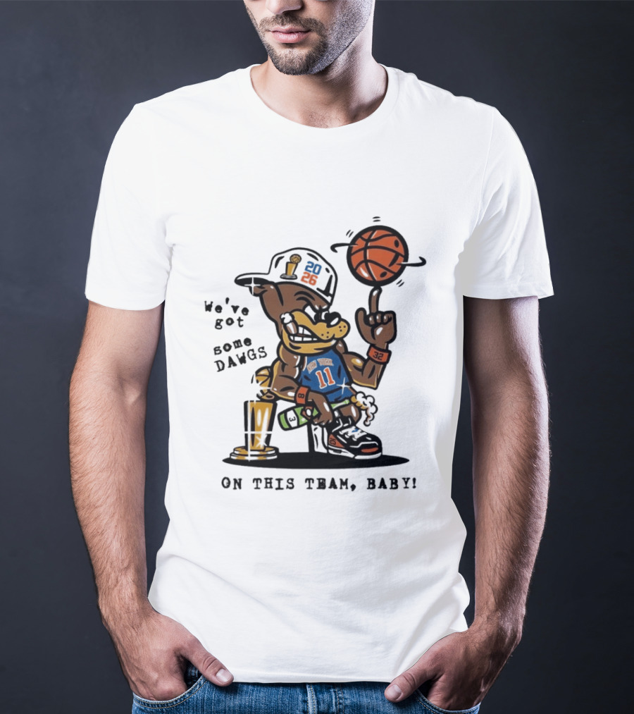We've Got Some Dawgs New York Knicks Basketball Trophy 2026 T-Shirt