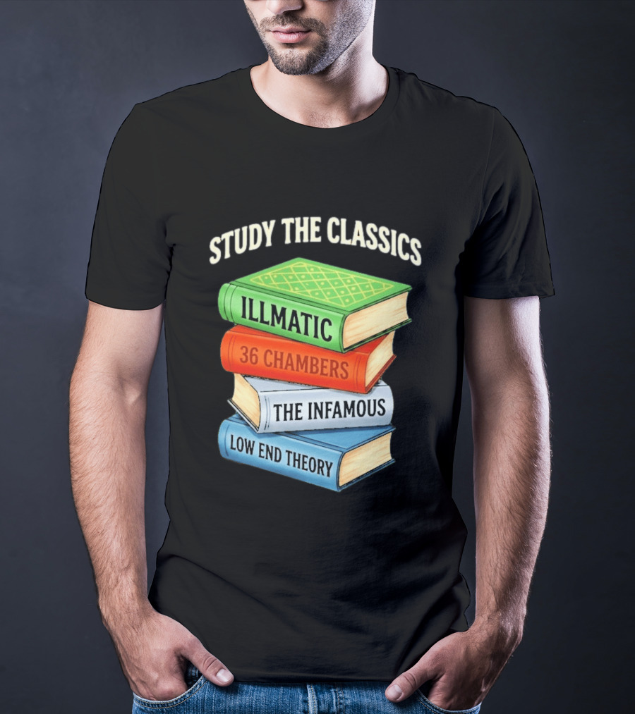 Study The Classics Illmatic 36 Chambers The Infamous Low End Theory Hip Hop Albums T-Shirt