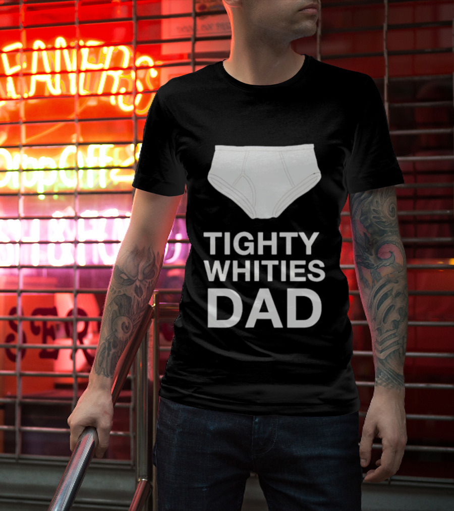 Tighty Whities Dad Underwear Humor Father's Day T-Shirt