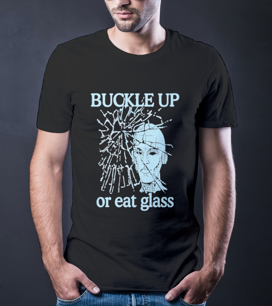 Buckle Up Or Eat Glass Shattered Skull T-Shirt