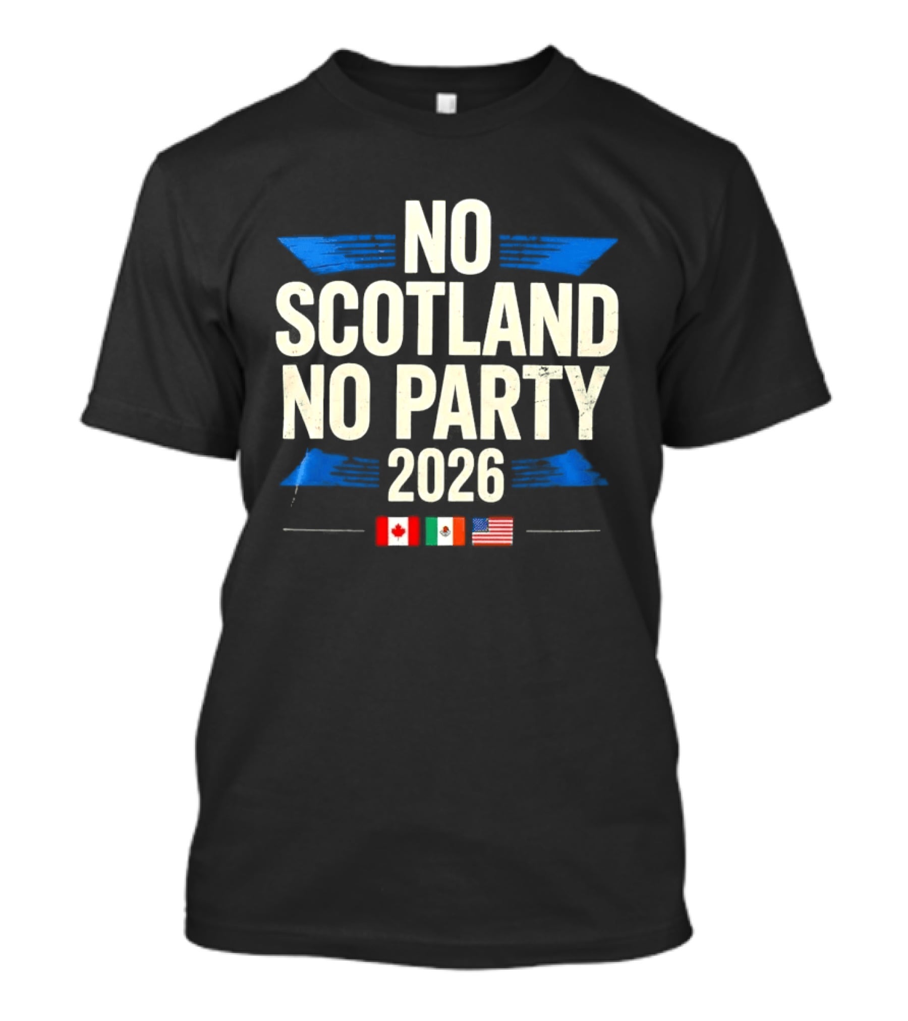 No Scotland No Party 2026 Canada Mexico America Flags Celebration T-Shirt