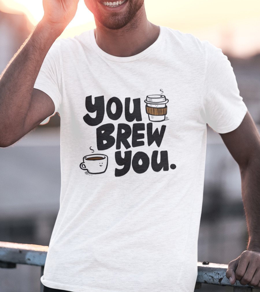 You Brew You Coffee S Cute Coffee Cups With Sleeves T-Shirt