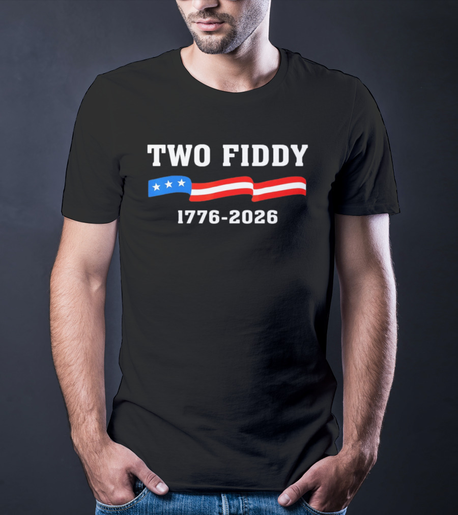 Two Fiddy 1776 2026 American Flag Patriotic 250th Anniversary USA 4th Of July Celebration T-Shirt