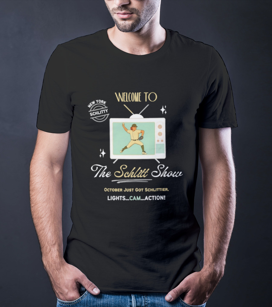 Welcome To The Schlitt Show New York Schlittler Lights Cam Action October Just Got Schlittified T-Shirt