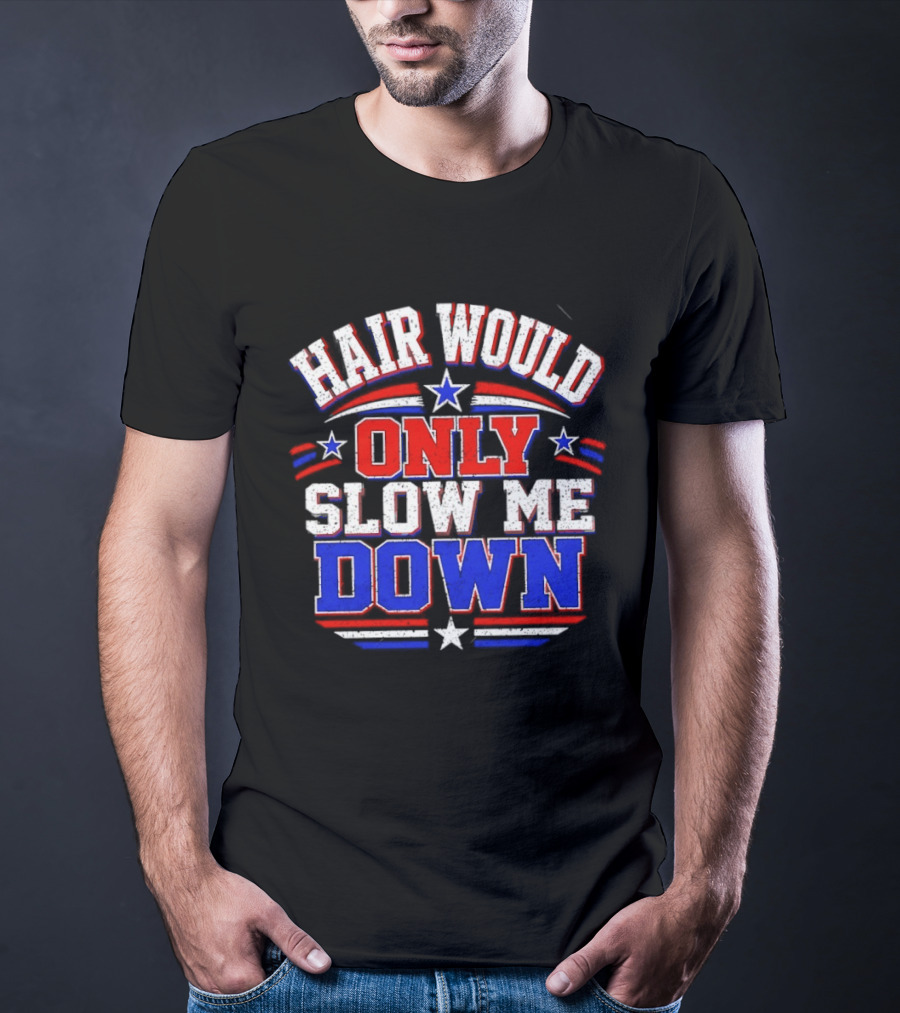 Hair Would Only Slow Me Down Bald T-Shirt