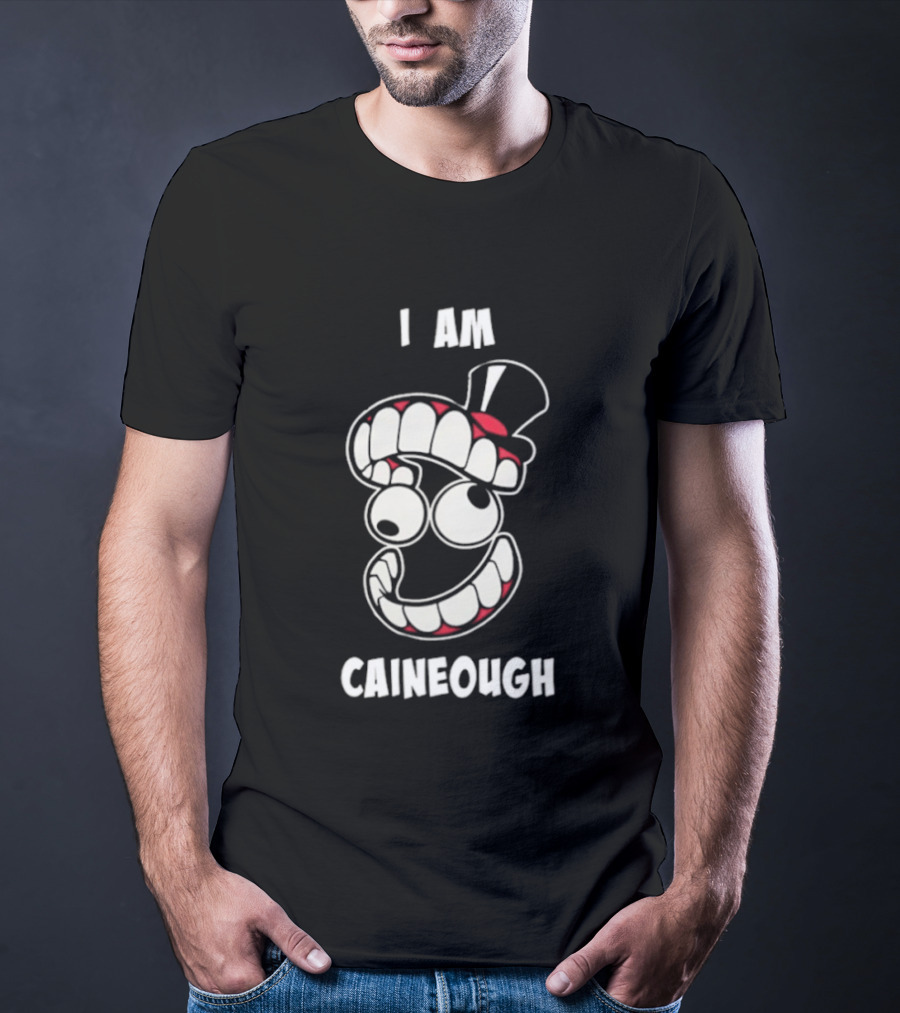 I Am Caineough Cartoon Teeth And Top Hat T-Shirt