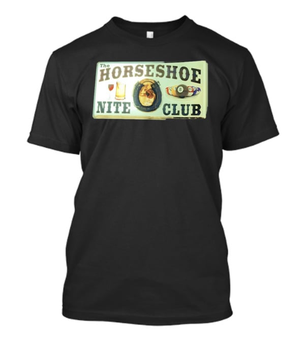 The Horseshoe Nite Club Pool Billiards Drinks Horseshoe T-Shirt