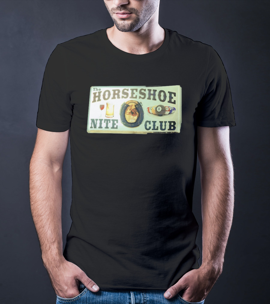 The Horseshoe Nite Club Pool Billiards Drinks Horseshoe T-Shirt