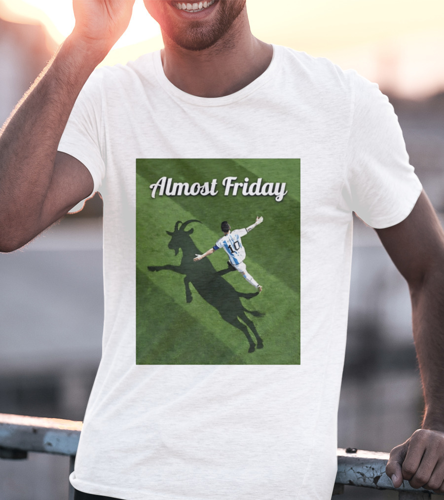 Almost Friday Lionel Messi Argentina GOAT Shadow Celebration T-Shirt