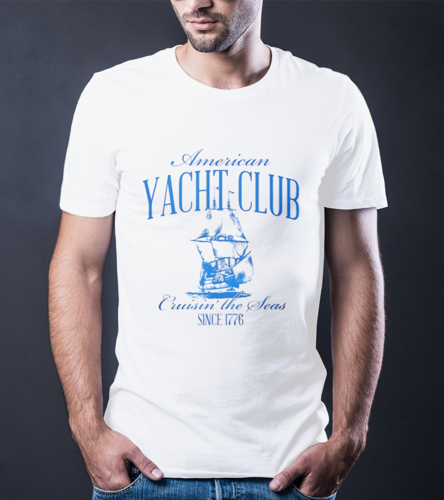 American Yacht Club Cruisin The Seas Since 1776 T-Shirt