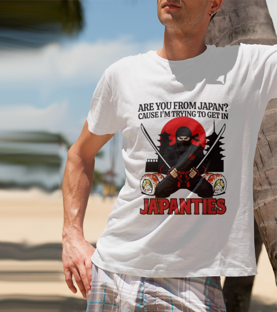 Are You From Japan Cause I'm Trying To Get In Japanties Ninja Pagoda And Red Sun T-Shirt