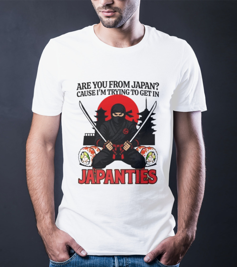 Are You From Japan Cause I'm Trying To Get In Japanties Ninja Pagoda And Red Sun T-Shirt