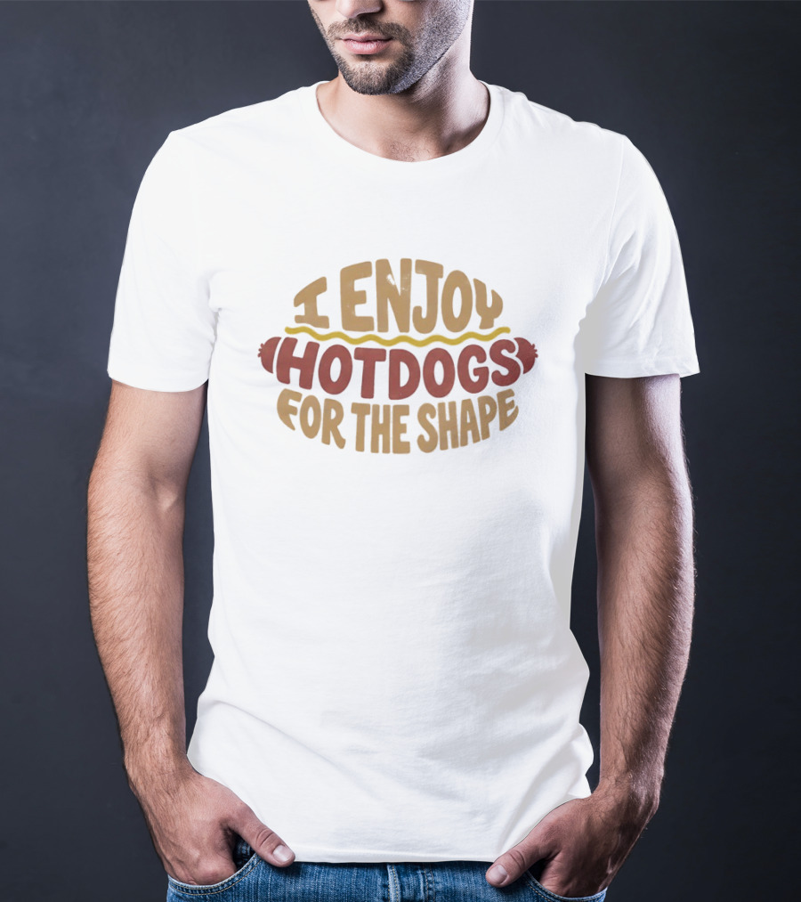 I Enjoy Hotdogs For The Shape Playful Food Lover Phrase T-Shirt