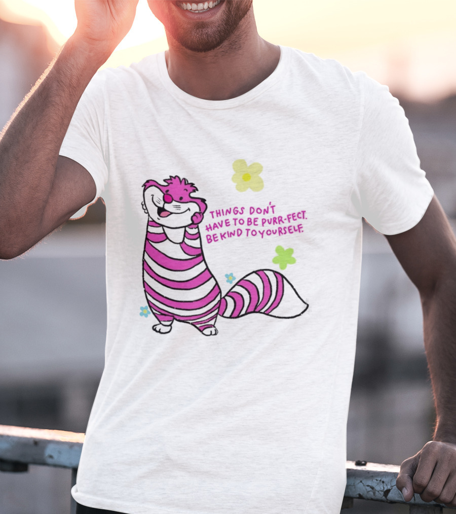 Things Don't Have To Be Purr Fect Be Kind To Yourself Striped Cat With Flowers T-Shirt
