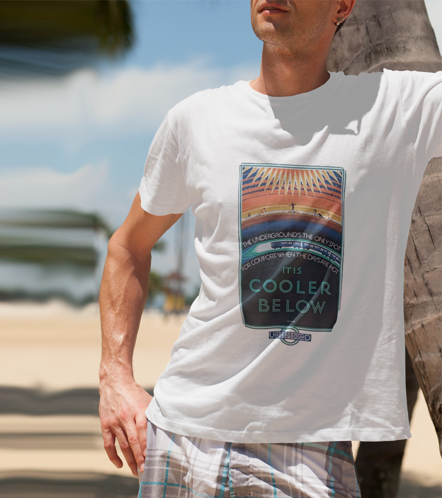 The Underground's Only Spot For Comfort When Days Are Hot It Is Cooler Below T-Shirt