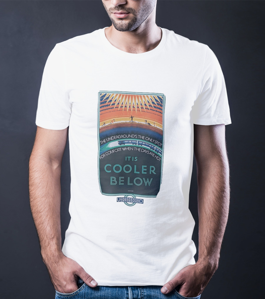 The Underground's Only Spot For Comfort When Days Are Hot It Is Cooler Below T-Shirt